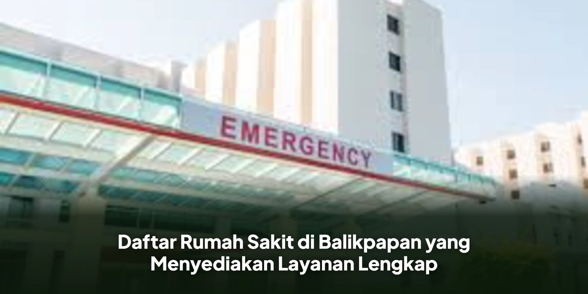 Daftar Rumah Sakit di Balikpapan yang Menyediakan Layanan Lengkap