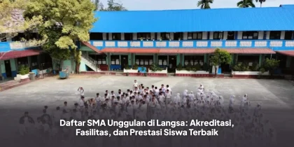 Daftar SMA Unggulan di Langsa: Akreditasi, Fasilitas, dan Prestasi Siswa Terbaik