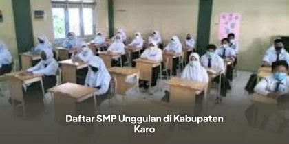 Daftar SMP Unggulan di Kabupaten Karo