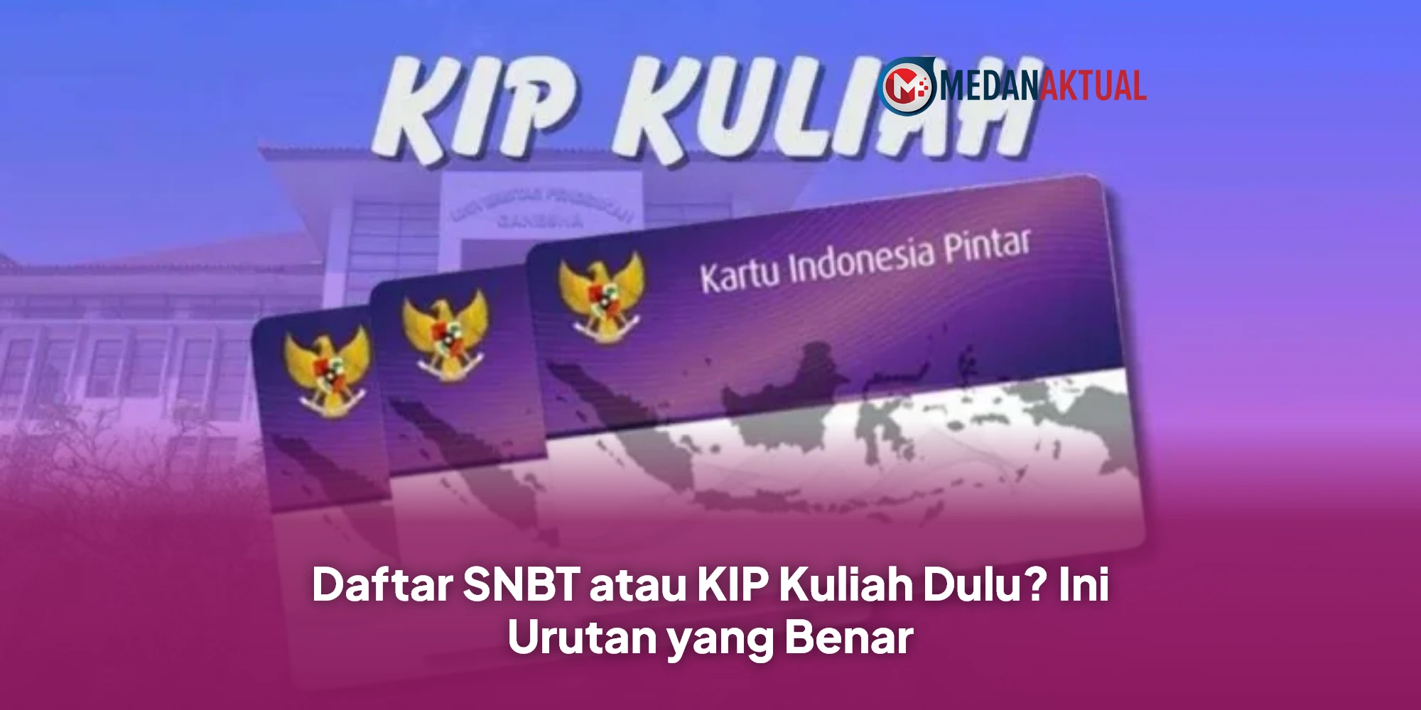 Daftar SNBT atau KIP Kuliah Dulu? Ini Urutan yang Benar