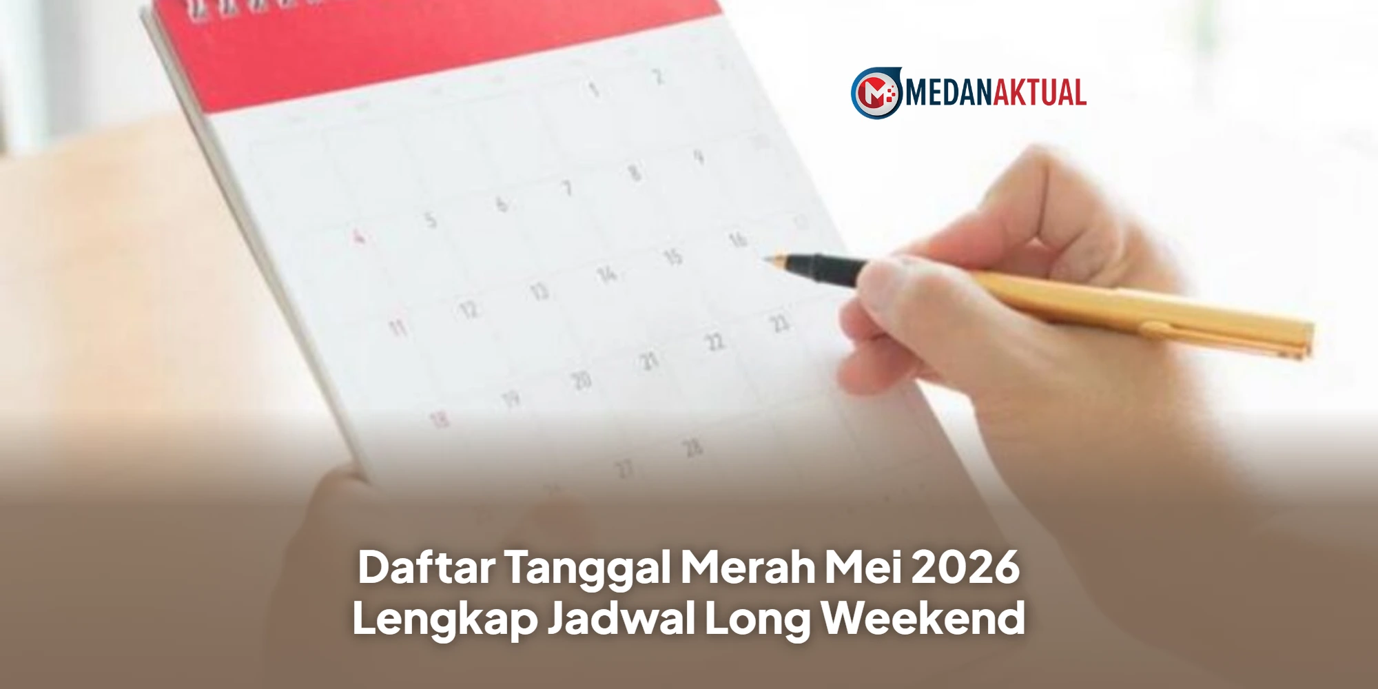 Daftar Tanggal Merah Mei 2026 Lengkap Jadwal Long Weekend