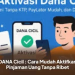 DANA Cicil : Cara Mudah Aktifkan Pinjaman Uang Tanpa Ribet