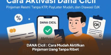 DANA Cicil : Cara Mudah Aktifkan Pinjaman Uang Tanpa Ribet
