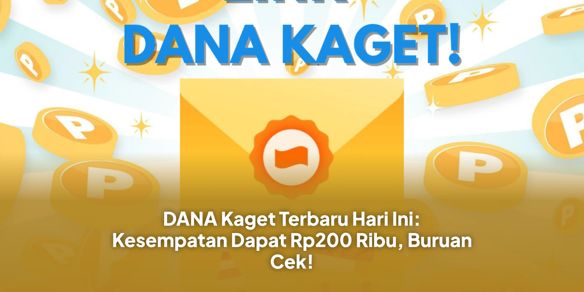 DANA Kaget Terbaru Hari Ini: Kesempatan Dapat Rp200 Ribu, Buruan Cek!