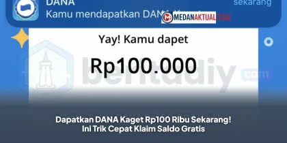 Dapatkan DANA Kaget Rp100 Ribu Sekarang! Ini Trik Cepat Klaim Saldo Gratis