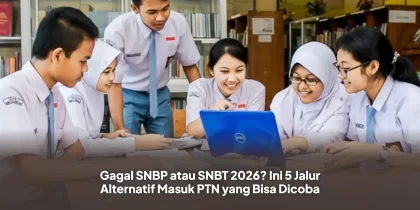 Gagal SNBP atau SNBT 2026? Ini 5 Jalur Alternatif Masuk PTN yang Bisa Dicoba