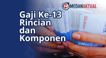 Gaji Ke-13 : Rincian dan Komponen