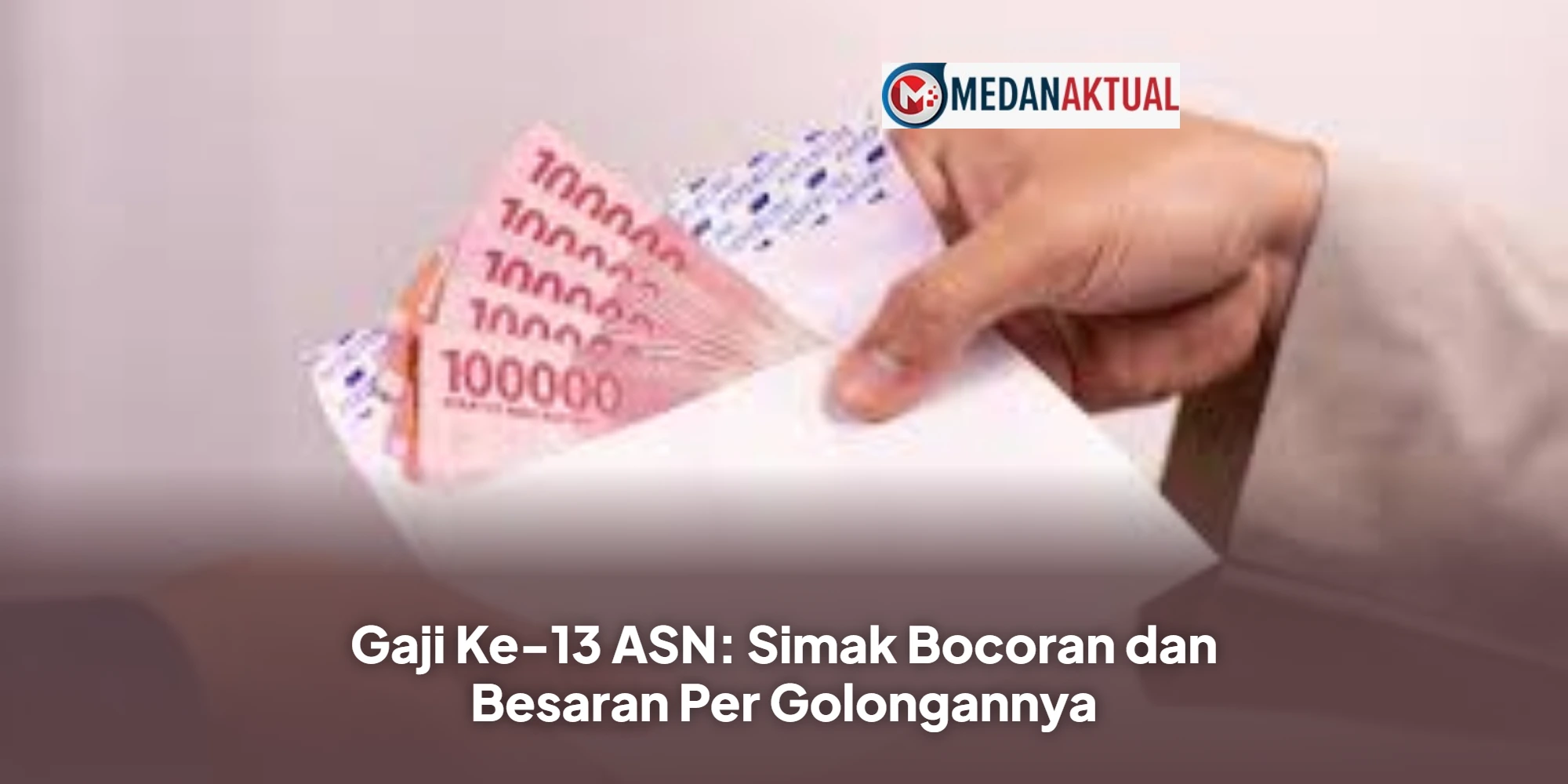 Gaji Ke-13 ASN: Simak Bocoran dan Besaran Per Golongannya