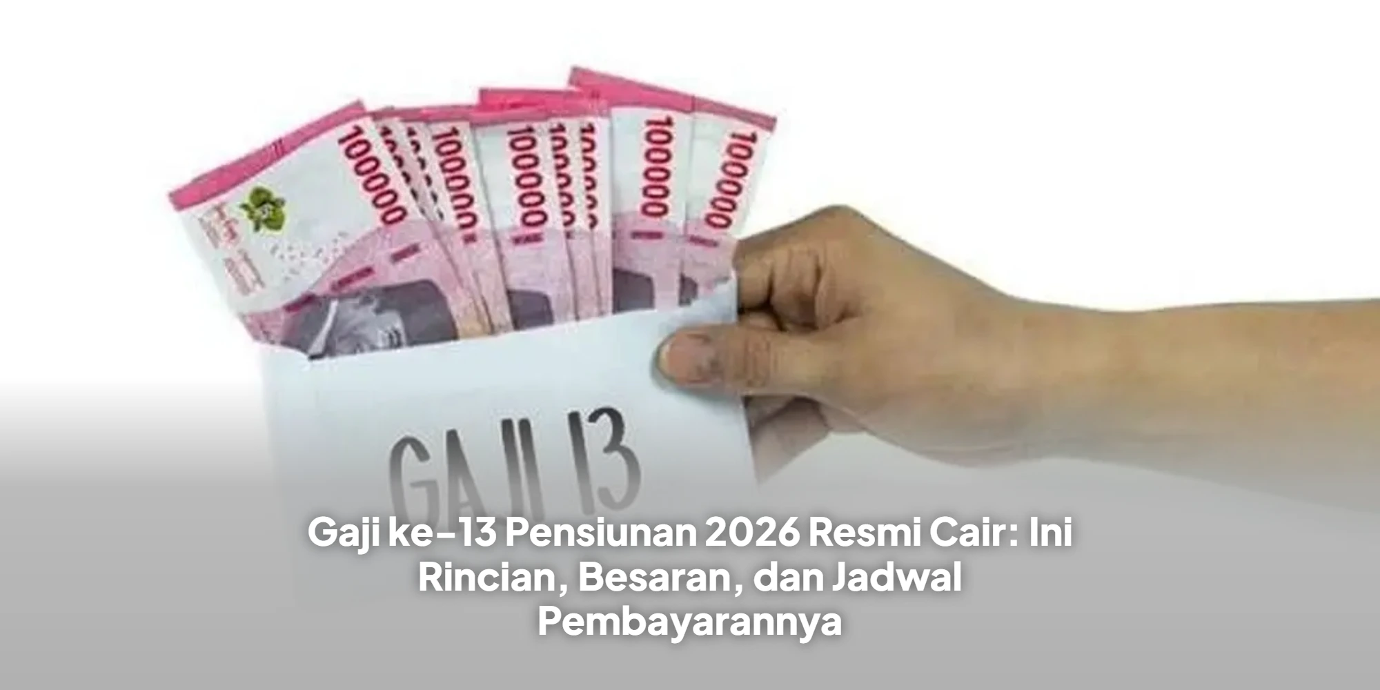 Gaji ke-13 Pensiunan 2026 Resmi Cair: Ini Rincian, Besaran, dan Jadwal Pembayarannya