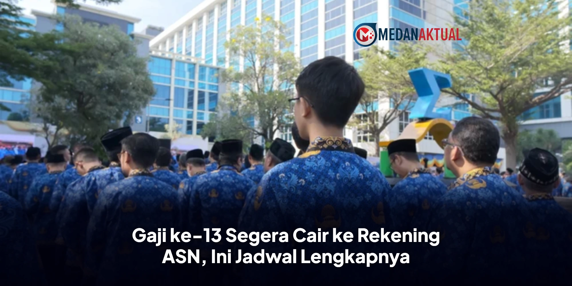 Gaji ke-13 Segera Cair ke Rekening ASN, Ini Jadwal Lengkapnya