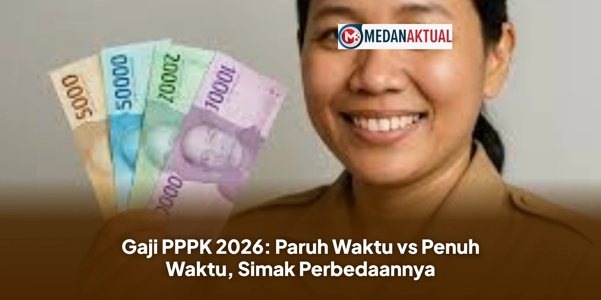 Gaji PPPK 2026: Paruh Waktu vs Penuh Waktu, Simak Perbedaannya