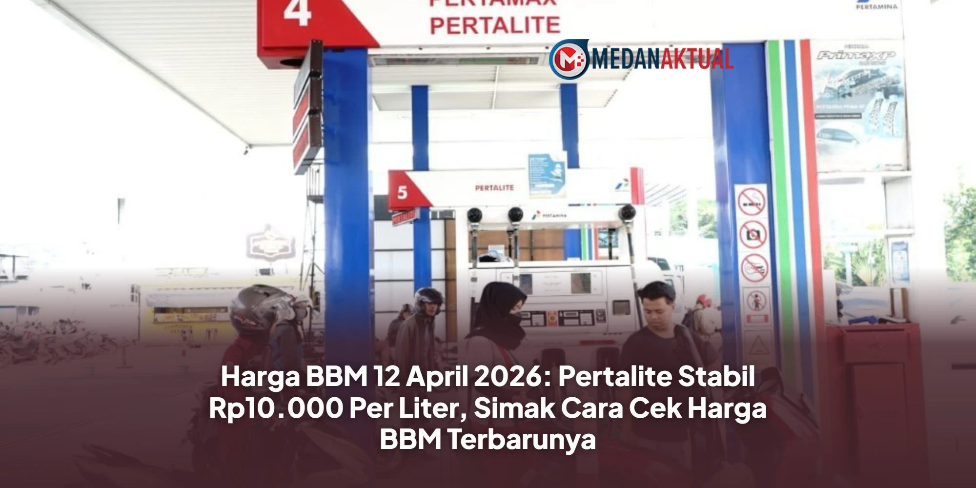 Harga BBM 12 April 2026: Pertalite Stabil Rp10.000 Per Liter, Simak Cara Cek Harga BBM Terbarunya