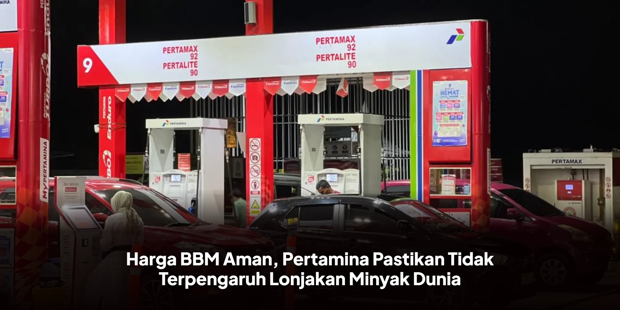 Harga BBM Aman, Pertamina Pastikan Tidak Terpengaruh Lonjakan Minyak Dunia