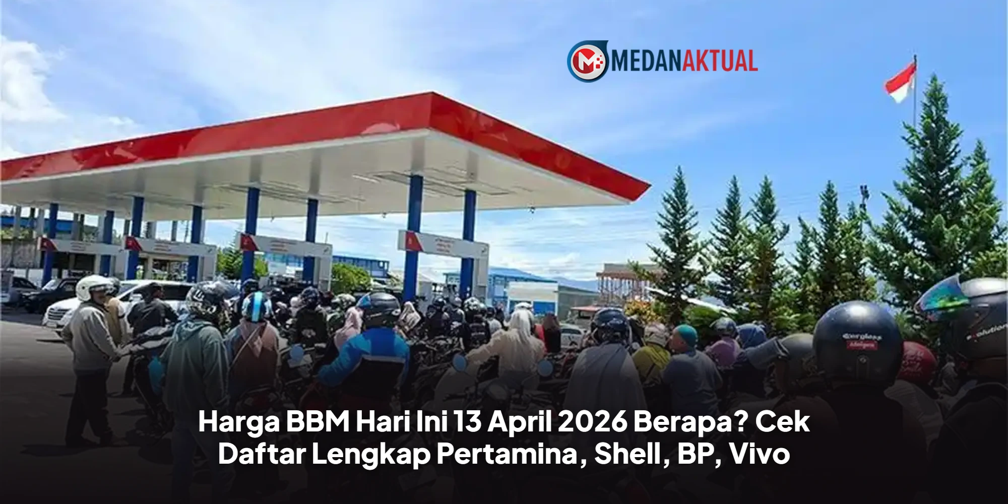 Harga BBM Hari Ini 13 April 2026 Berapa? Cek Daftar Lengkap Pertamina, Shell, BP, Vivo