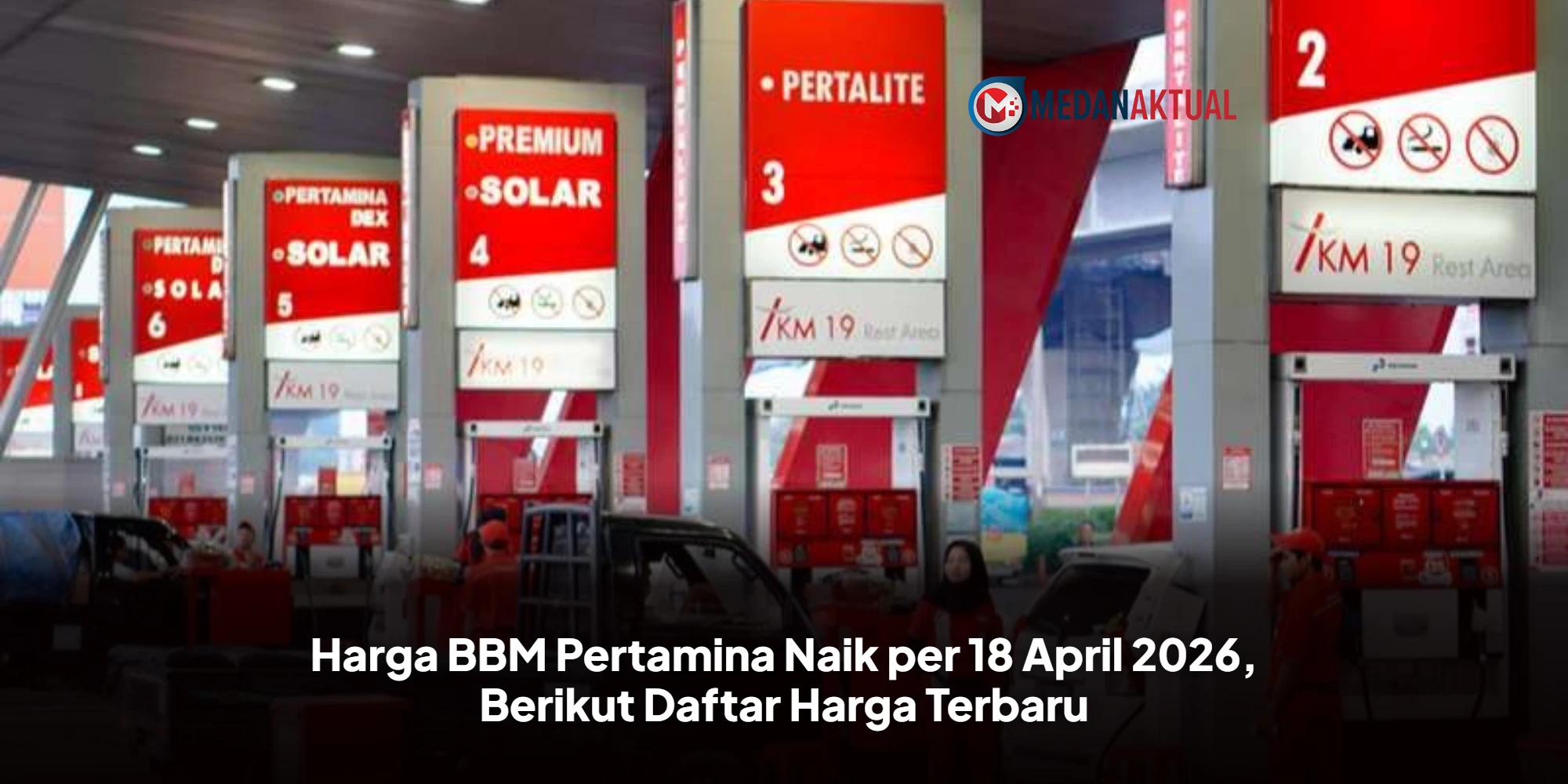 Harga BBM Pertamina Naik per 18 April 2026, Berikut Daftar Harga Terbaru