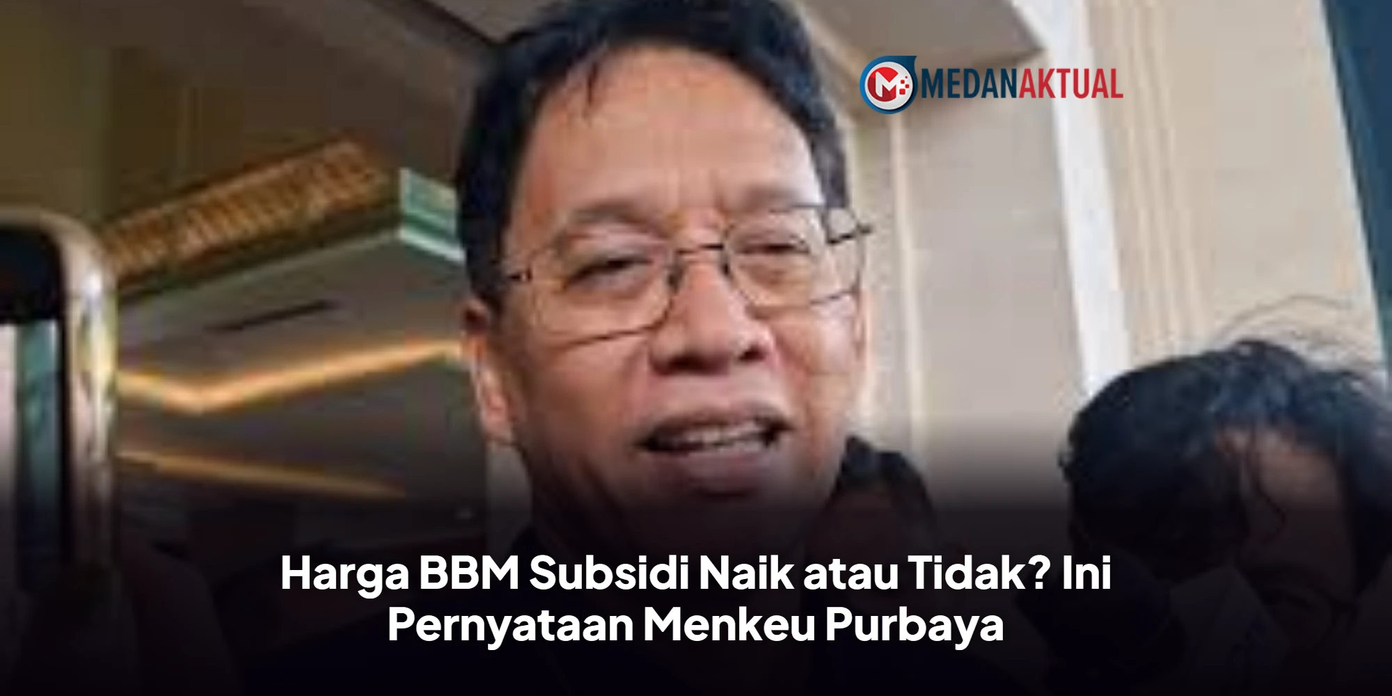 Harga BBM Subsidi Naik atau Tidak? Ini Pernyataan Menkeu Purbaya