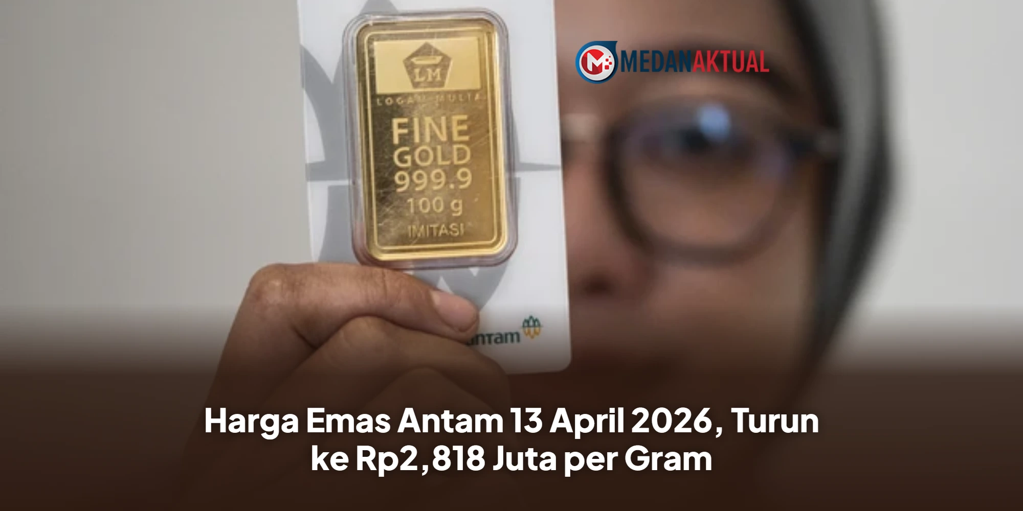 Harga Emas Antam 13 April 2026, Turun ke Rp2,818 Juta per Gram
