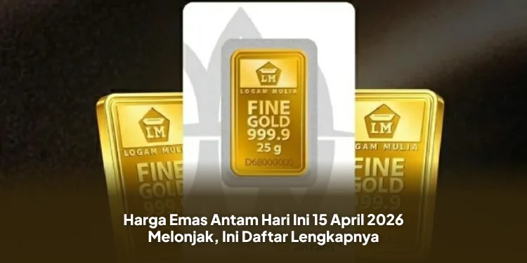 Harga Emas Antam Hari Ini 15 April 2026 Melonjak, Ini Daftar Lengkapnya