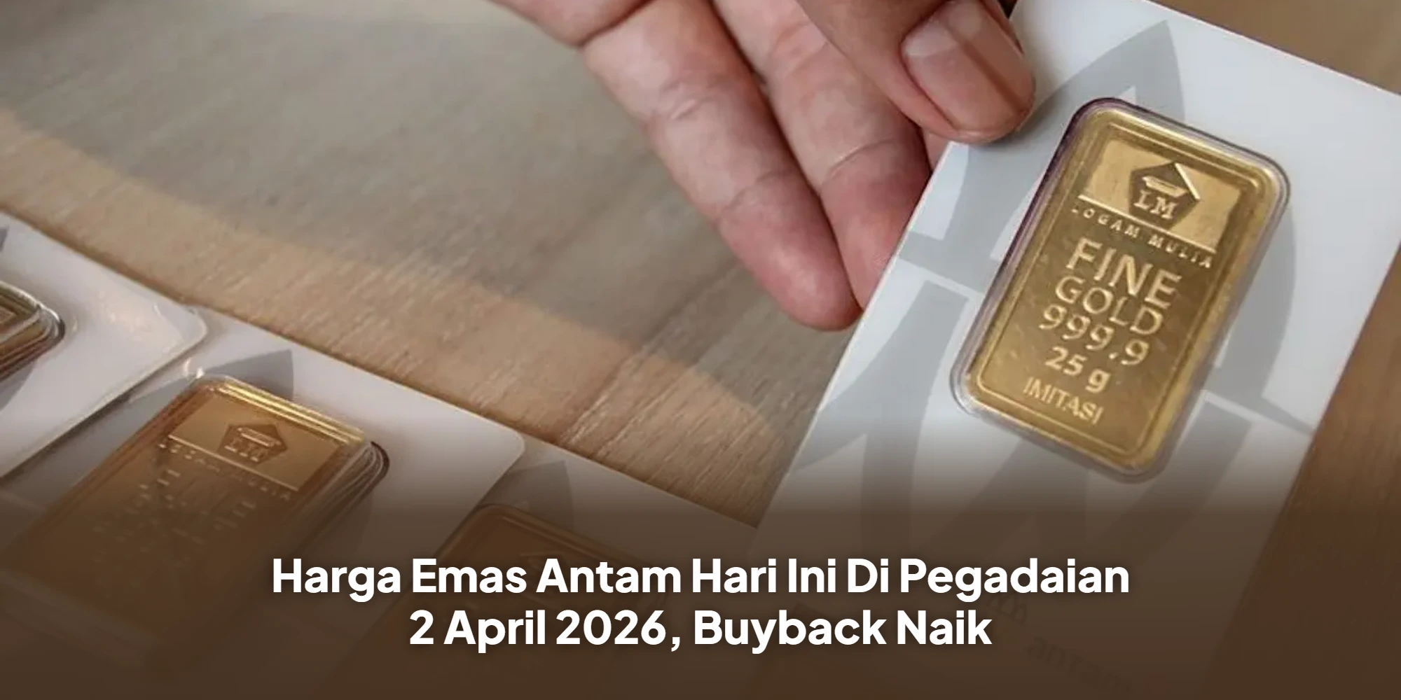 Harga Emas Antam Hari Ini Di Pegadaian 2 April 2026, Buyback Naik