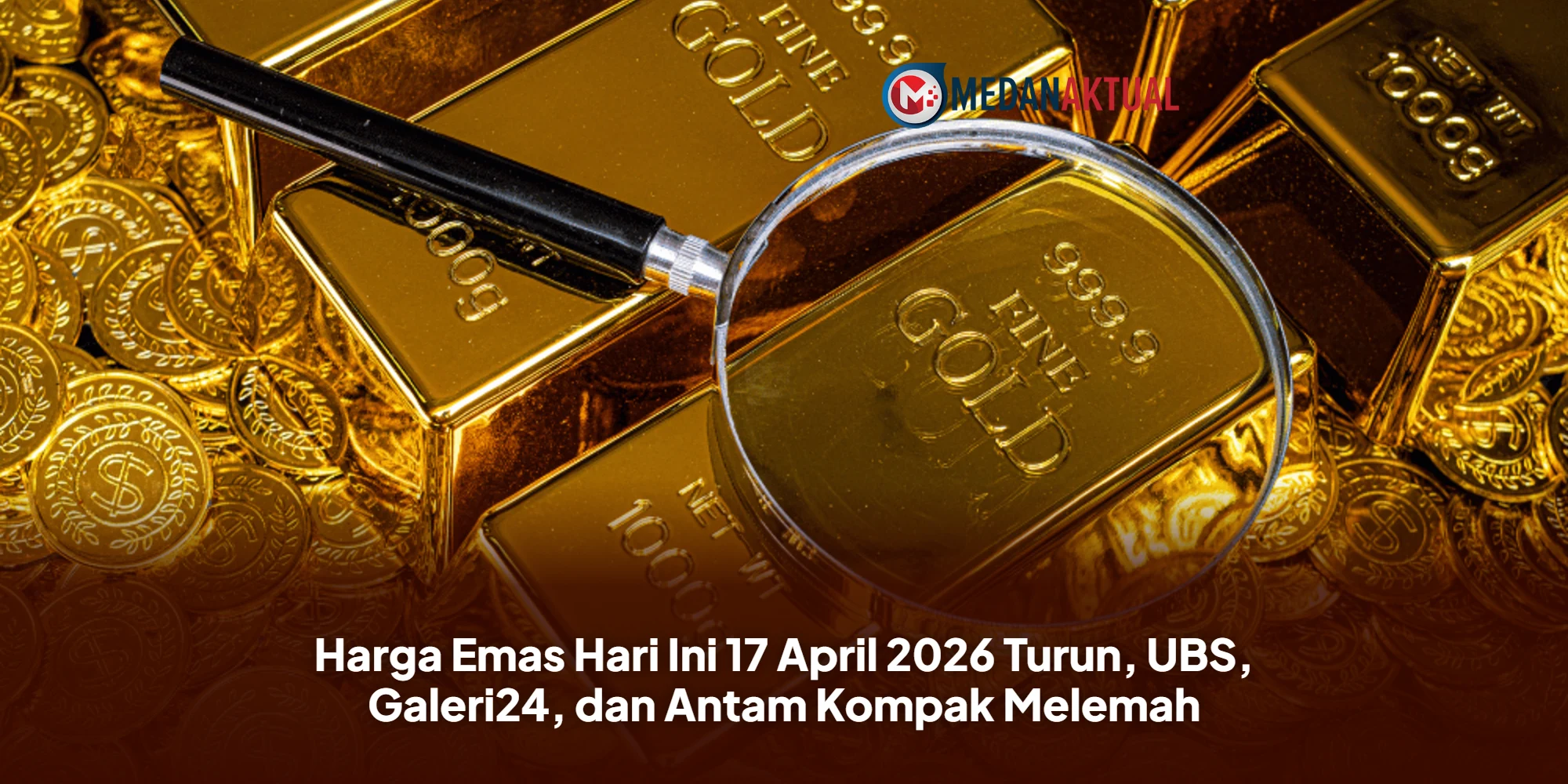 Harga Emas Hari Ini 17 April 2026 Turun, UBS, Galeri24, dan Antam Kompak Melemah