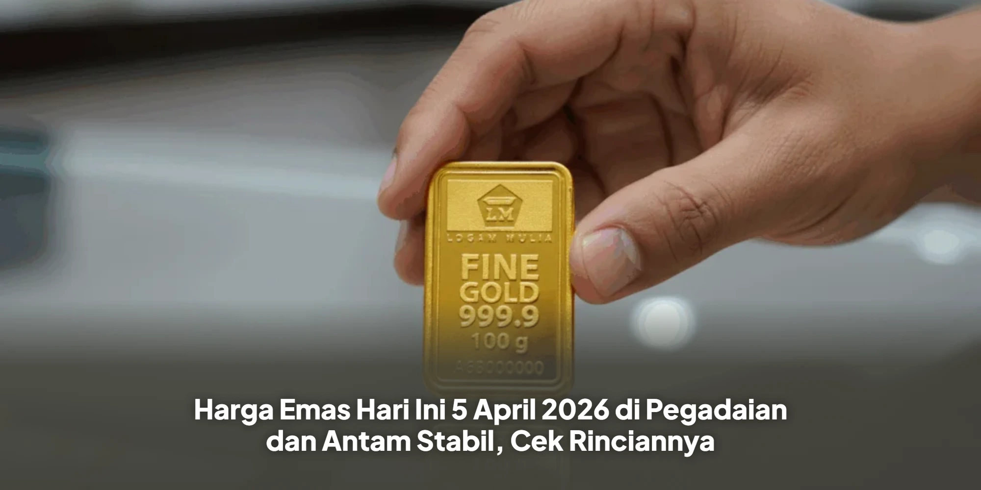 Harga Emas Hari Ini 5 April 2026 di Pegadaian dan Antam Stabil, Cek Rinciannya