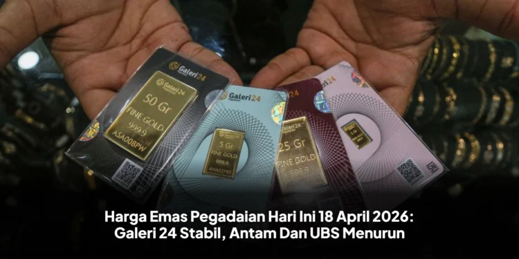 Harga Emas Pegadaian Hari Ini 18 April 2026: Galeri 24 Stabil, Antam Dan UBS Menurun