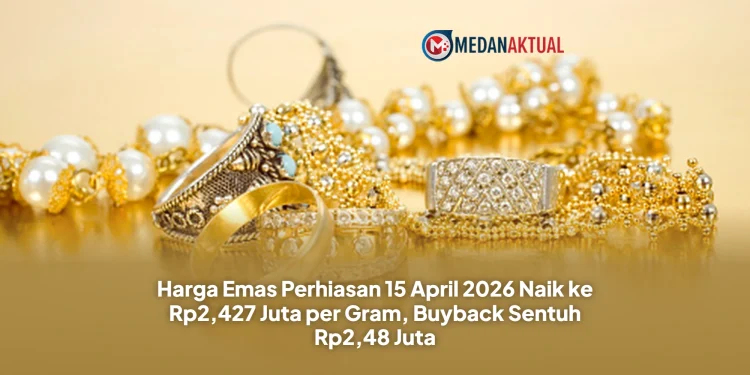 Harga Emas Perhiasan 15 April 2026 Naik ke Rp2,427 Juta per Gram, Buyback Sentuh Rp2,48 Juta