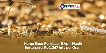Harga Emas Perhiasan 5 April Masih Bertahan di Rp2,367 Juta per Gram