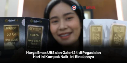 Harga Emas UBS dan Galeri 24 di Pegadaian Hari Ini Kompak Naik, Ini Rinciannya