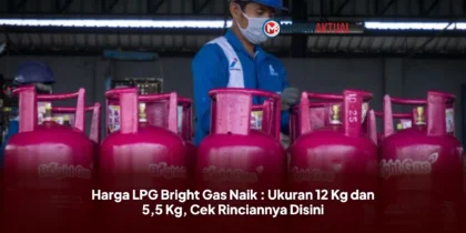 Harga LPG Bright Gas Naik : Ukuran 12 Kg dan 5,5 Kg, Cek Rinciannya Disini