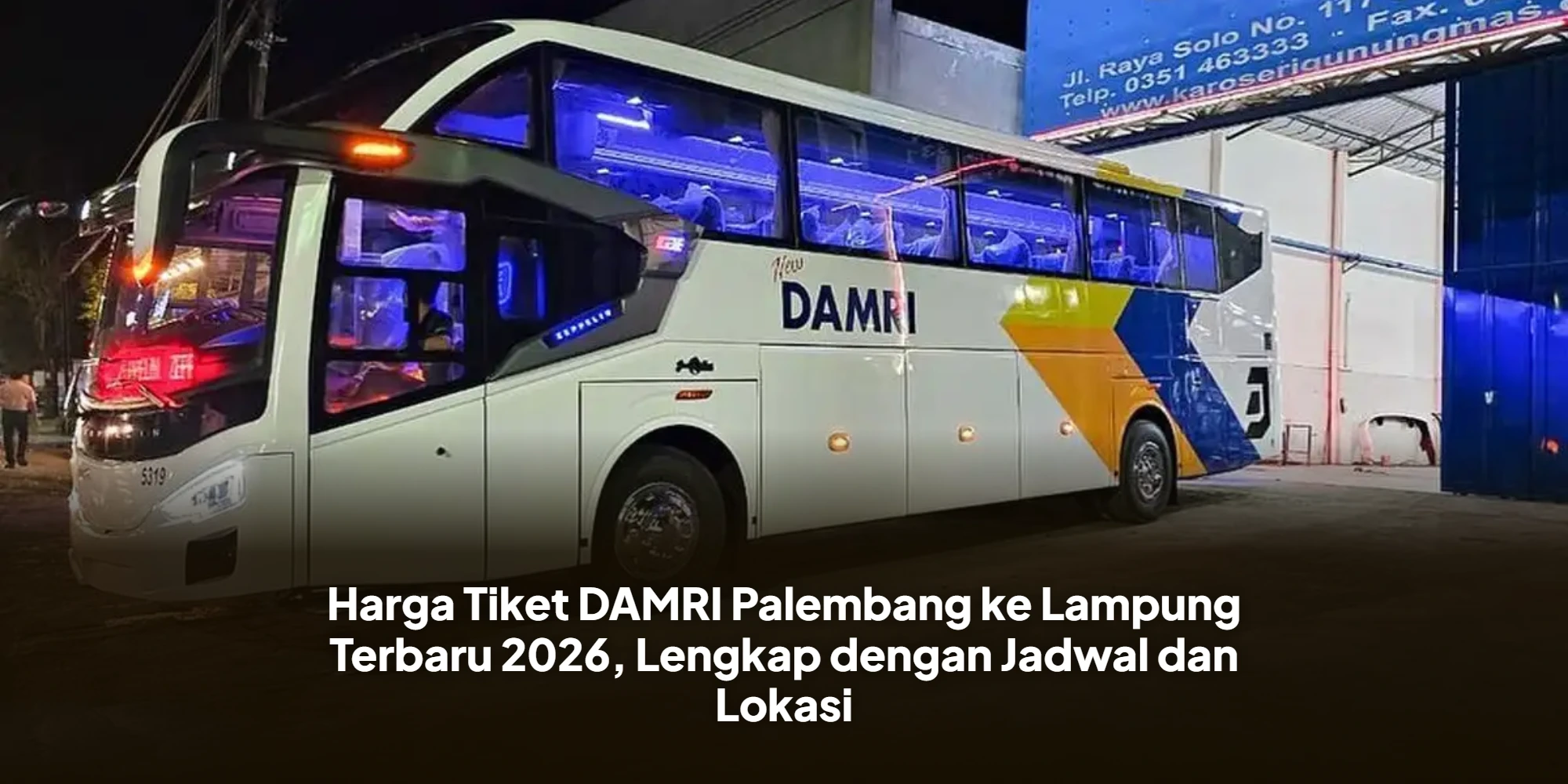 Harga Tiket DAMRI Palembang ke Lampung Terbaru 2026, Lengkap dengan Jadwal dan Lokasi
