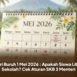 Hari Buruh 1 Mei 2026 : Apakah Siswa Libur Sekolah? Cek Aturan SKB 3 Menteri