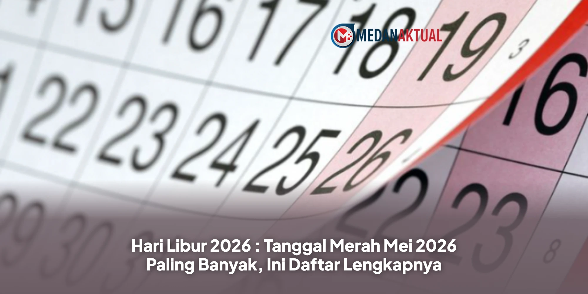 Hari Libur 2026 : Tanggal Merah Mei 2026 Paling Banyak, Ini Daftar Lengkapnya