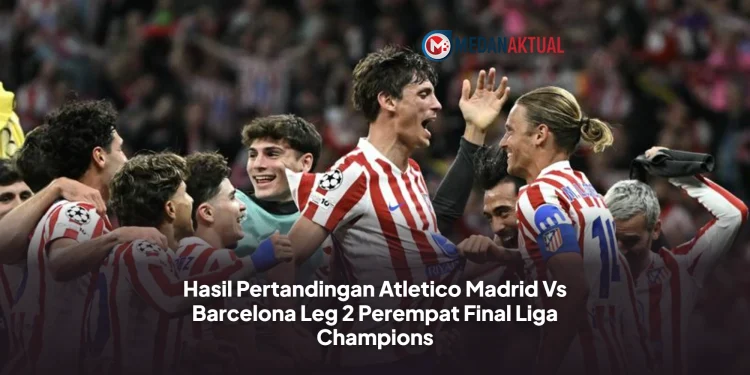 Hasil Pertandingan Atletico Madrid Vs Barcelona Leg 2 Perempat Final Liga Champions