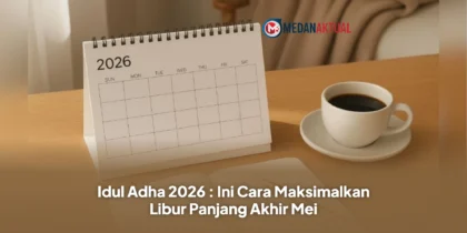 Idul Adha 2026 : Ini Cara Maksimalkan Libur Panjang Akhir Mei