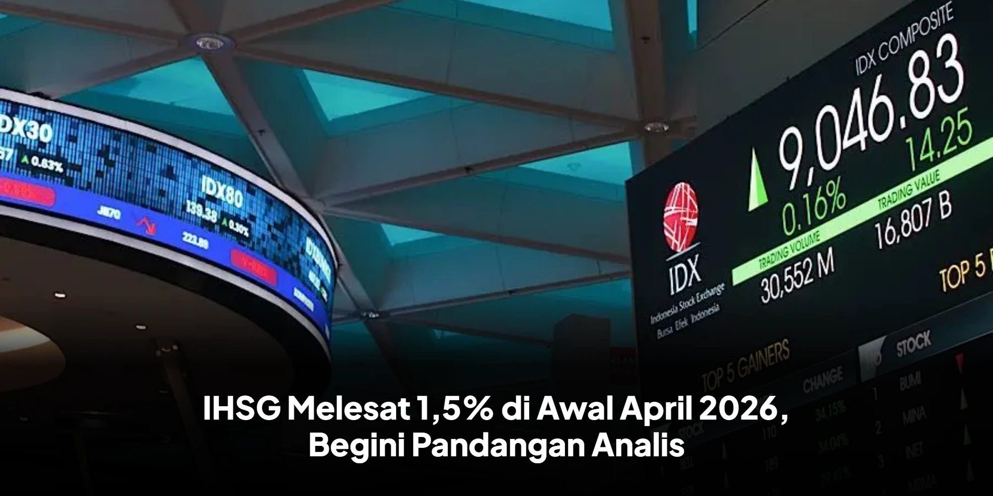 IHSG Melesat 1,5% di Awal April 2026, Begini Pandangan Analis