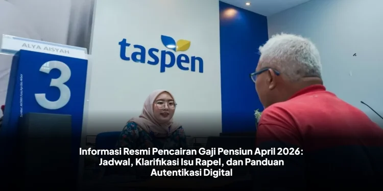 Informasi Resmi Pencairan Gaji Pensiun April 2026: Jadwal, Klarifikasi Isu Rapel, dan Panduan Autentikasi Digital