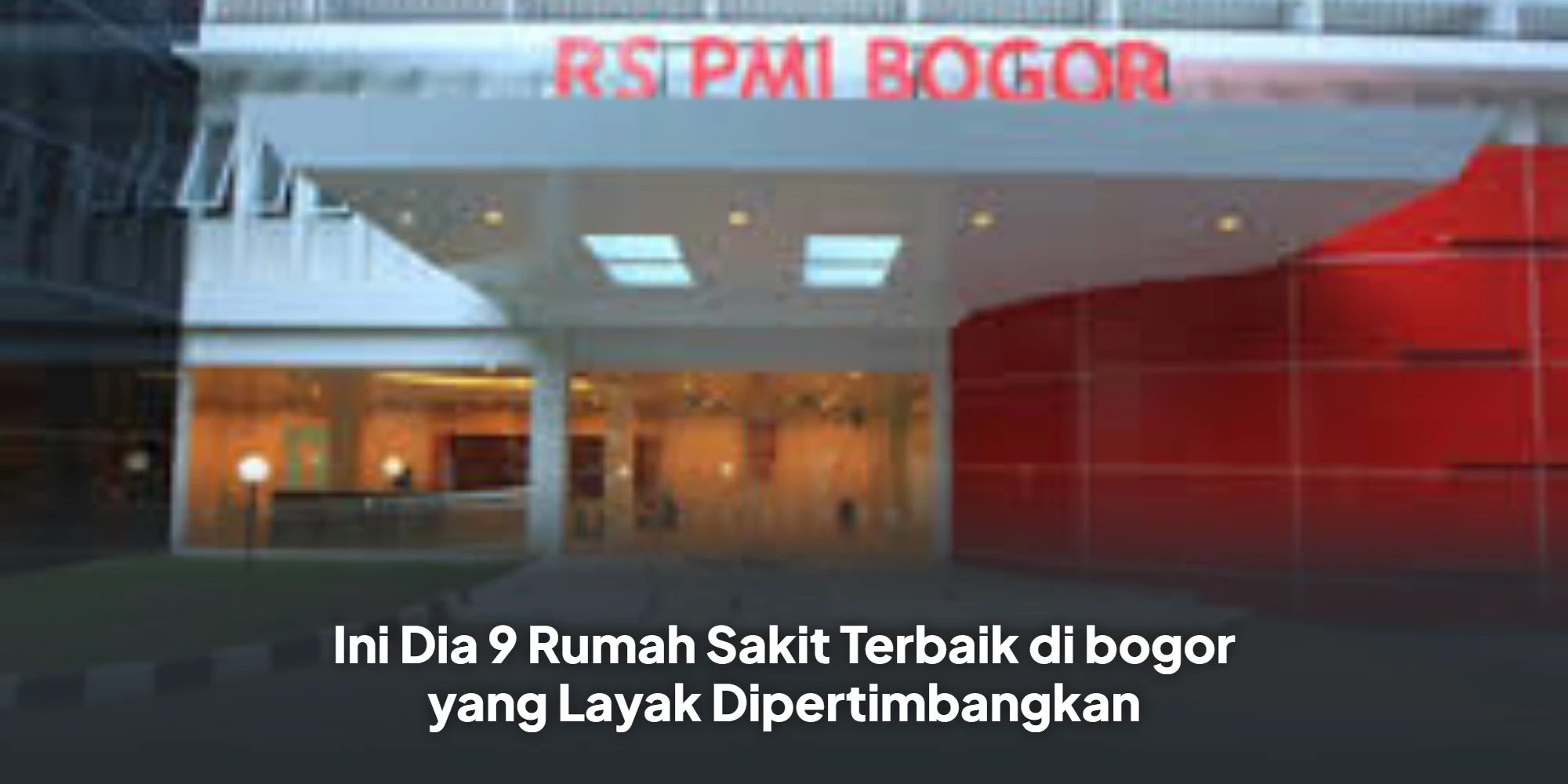 Ini Dia 9 Rumah Sakit Terbaik di bogor yang Layak Dipertimbangkan