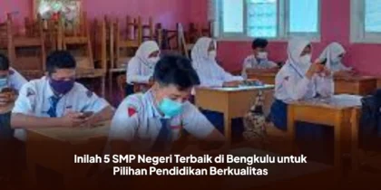 Inilah 5 SMP Negeri Terbaik di Bengkulu untuk Pilihan Pendidikan Berkualitas