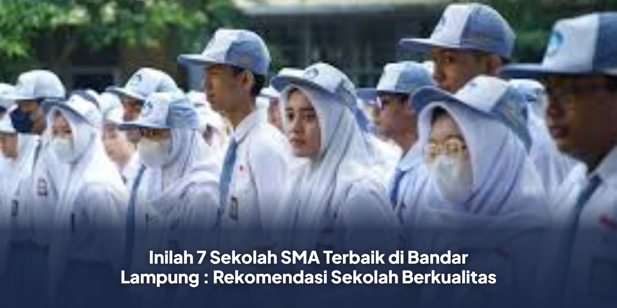 Inilah 7 Sekolah SMA Terbaik di Bandar Lampung : Rekomendasi Sekolah Berkualitas