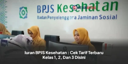 Iuran BPJS Kesehatan : Cek Tarif Terbaru Kelas 1, 2, Dan 3 Disini