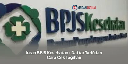 Iuran BPJS Kesehatan : Daftar Tarif dan Cara Cek Tagihan