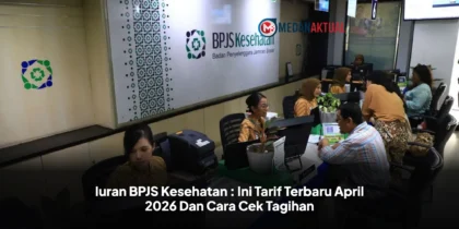 Iuran BPJS Kesehatan : Ini Tarif Terbaru April 2026 Dan Cara Cek Tagihan