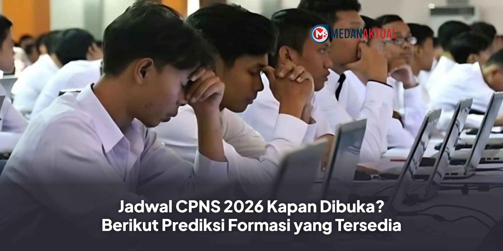 Jadwal CPNS 2026 Kapan Dibuka? Berikut Prediksi Formasi yang Tersedia