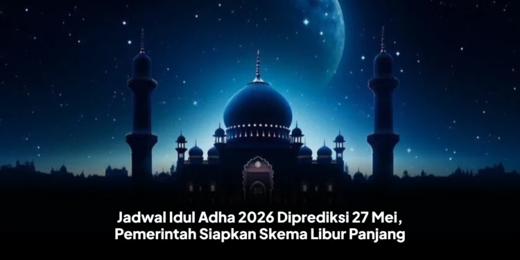 Jadwal Idul Adha 2026 Diprediksi 27 Mei, Pemerintah Siapkan Skema Libur Panjang