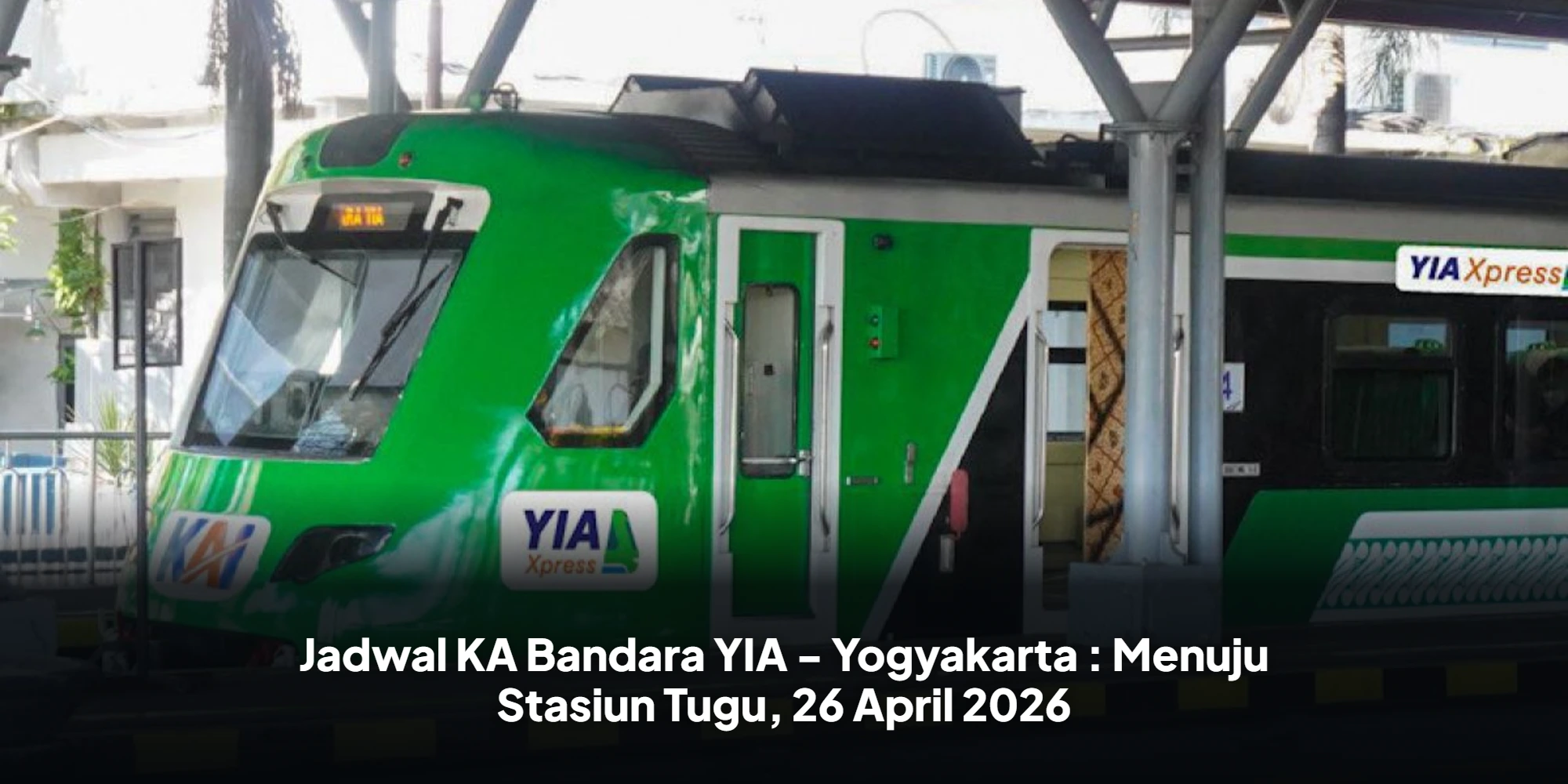 Jadwal KA Bandara YIA - Yogyakarta : Menuju Stasiun Tugu, 26 April 2026