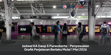 Jadwal KA Daop 5 Purwokerto : Penyesuaian Grafik Perjalanan Berlaku Mulai 1 Mei 2026