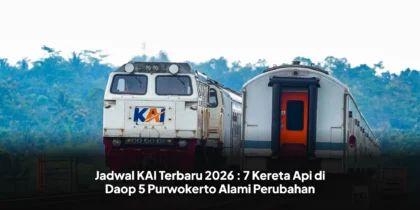 Jadwal KAI Terbaru 2026 : 7 Kereta Api di Daop 5 Purwokerto Alami Perubahan