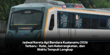 Jadwal Kereta Api Bandara Kualanamu 2026 Terbaru : Rute, Jam Keberangkatan, dan Waktu Tempuh Lengkap