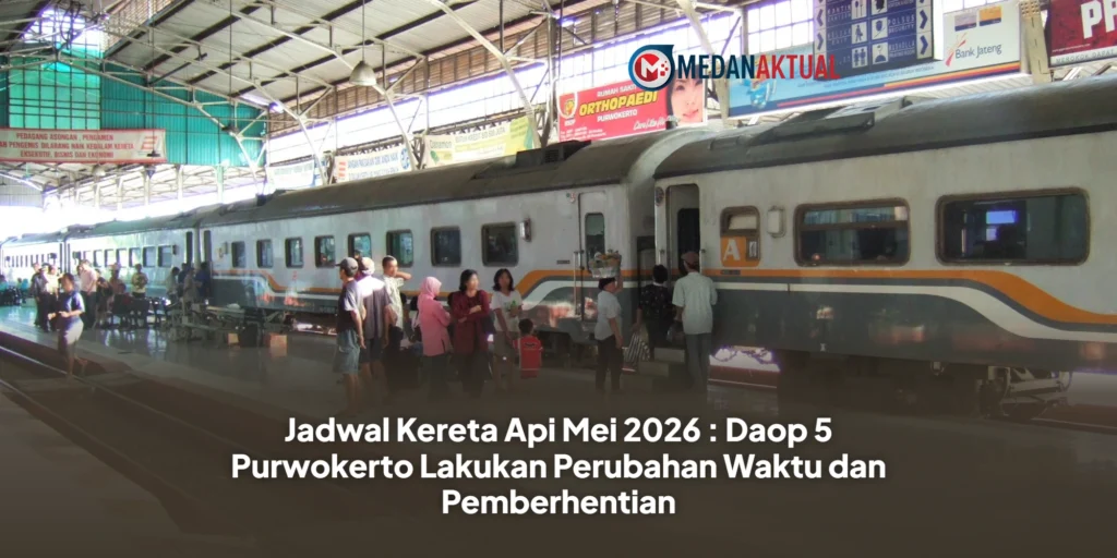 Jadwal Kereta Api Mei 2026 : Daop 5 Purwokerto Lakukan Perubahan Waktu dan Pemberhentian